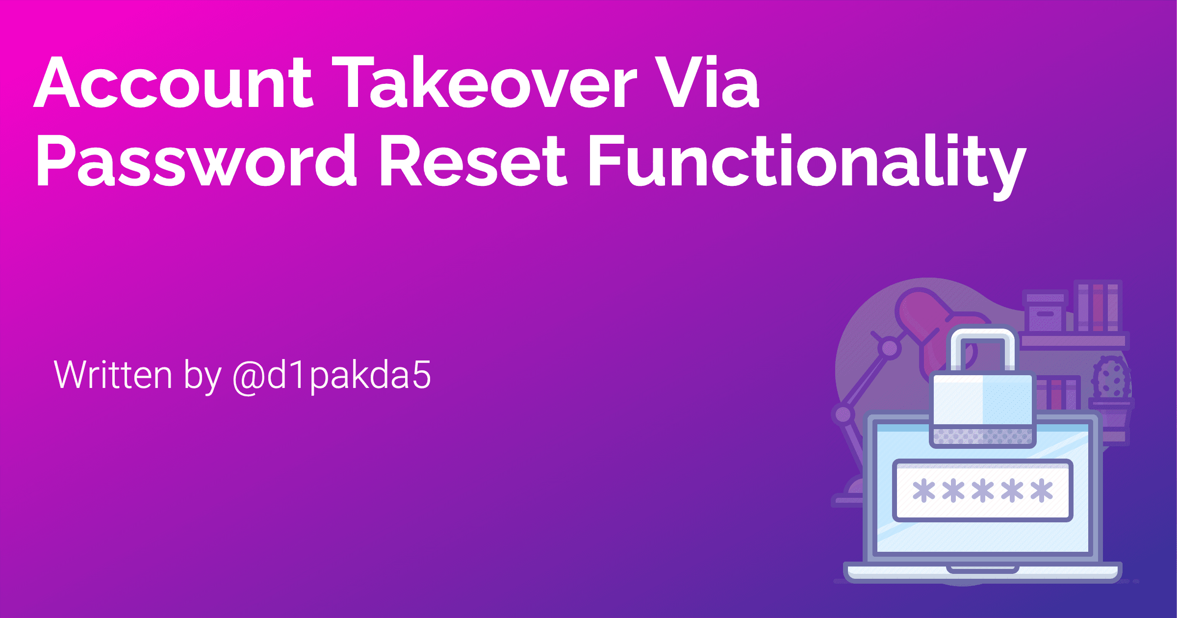 Account Takeover Via Password Reset Functionality
